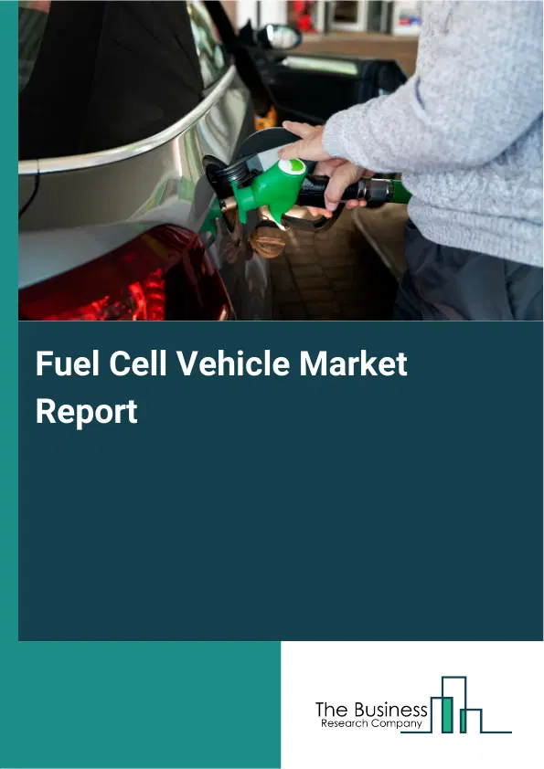 Global Fuel Cell Vehicle Market Report 2026