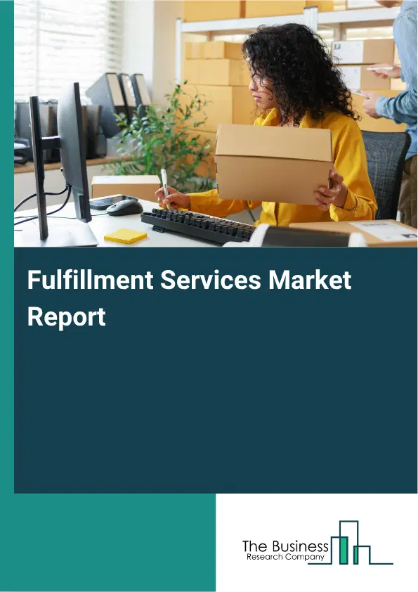 Fulfillment Services Market Report 2026