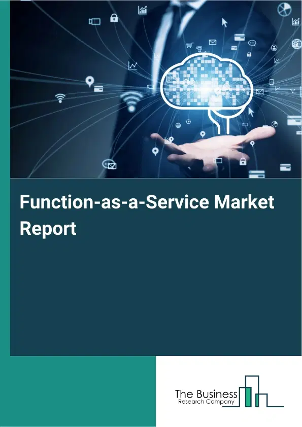 Global Function-as-a-Service Market Report 2026