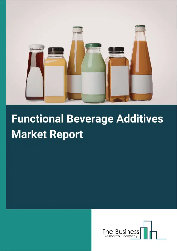 Global Functional Beverage Additives Market Report 2026
