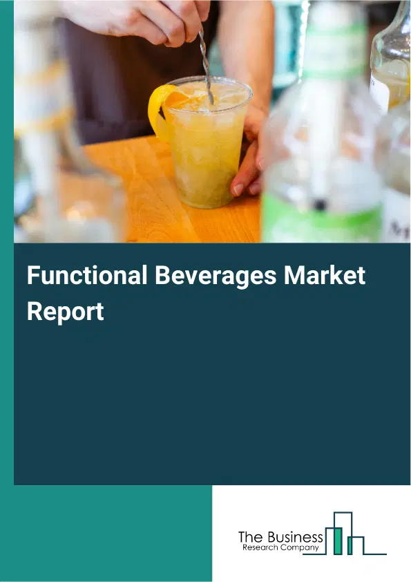 Global Functional Beverages Market Report 2026