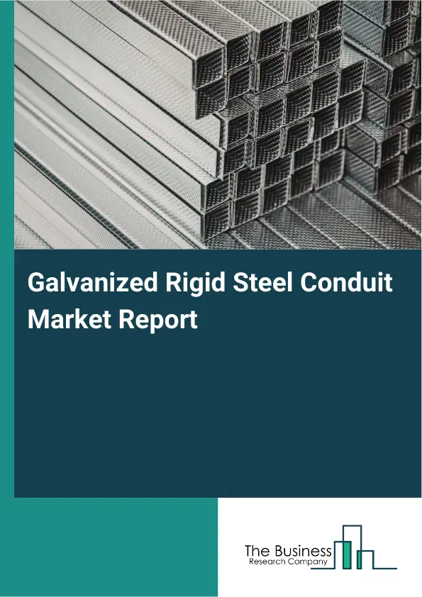 Global Galvanized Rigid Steel Conduit Market Report 2026