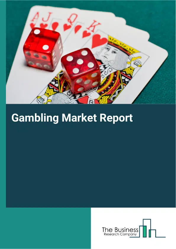Global Gambling Market Report 2026
