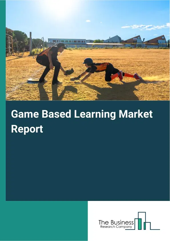 Global Game Based Learning Market Report 2026