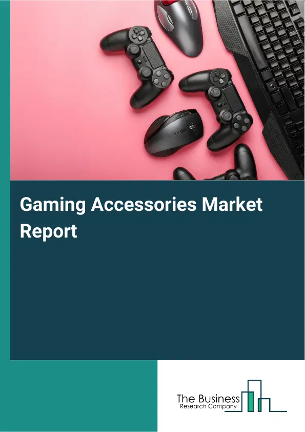 Global Gaming Accessories Market Report 2026