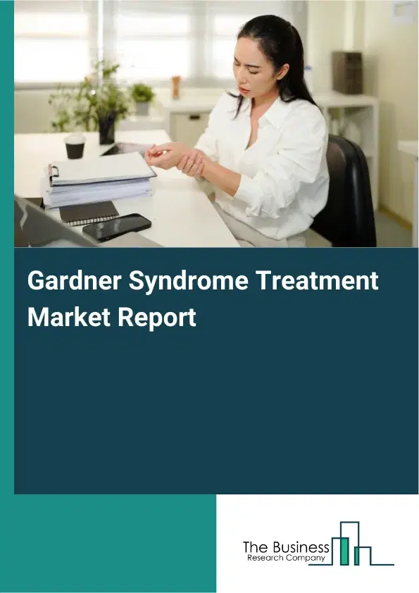 Global Gardner Syndrome Treatment Market Report 2026