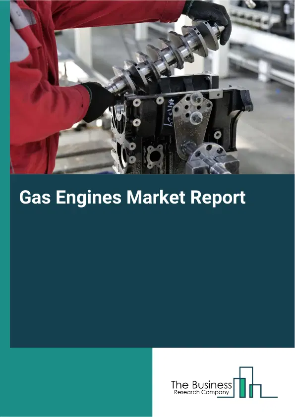 Global Gas Engines Market Report 2026