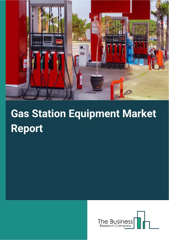 Global Gas Station Equipment Market Report 2026