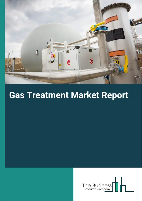 Global Gas Treatment Market Report 2026