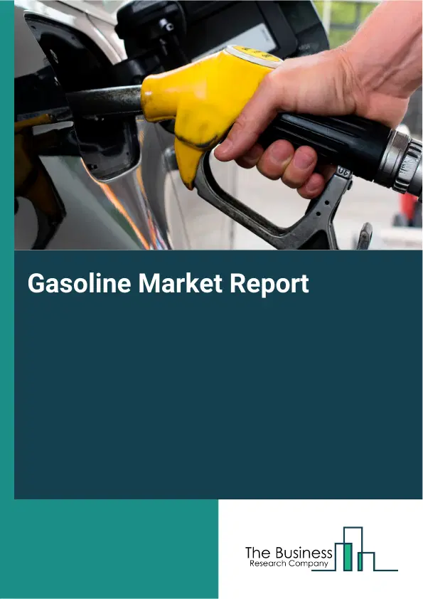 Global Gasoline Market Report 2026