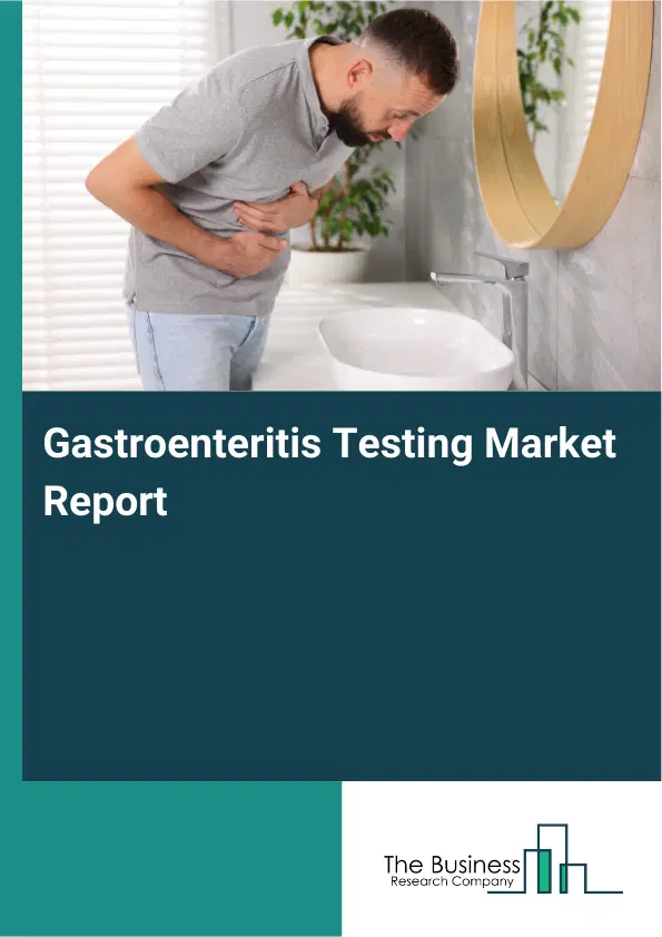 Global Gastroenteritis Testing Market Report 2026
