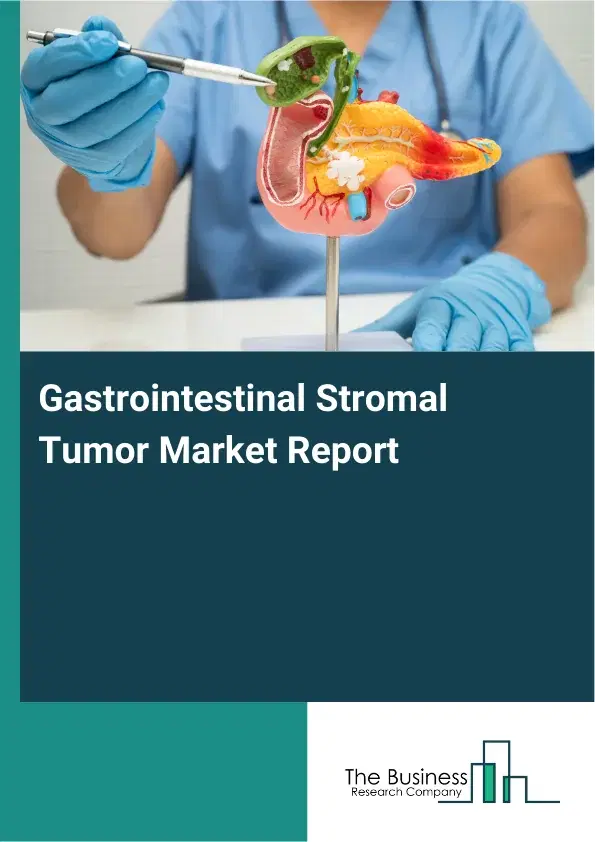 Global Gastrointestinal Stromal Tumor Market Report 2026