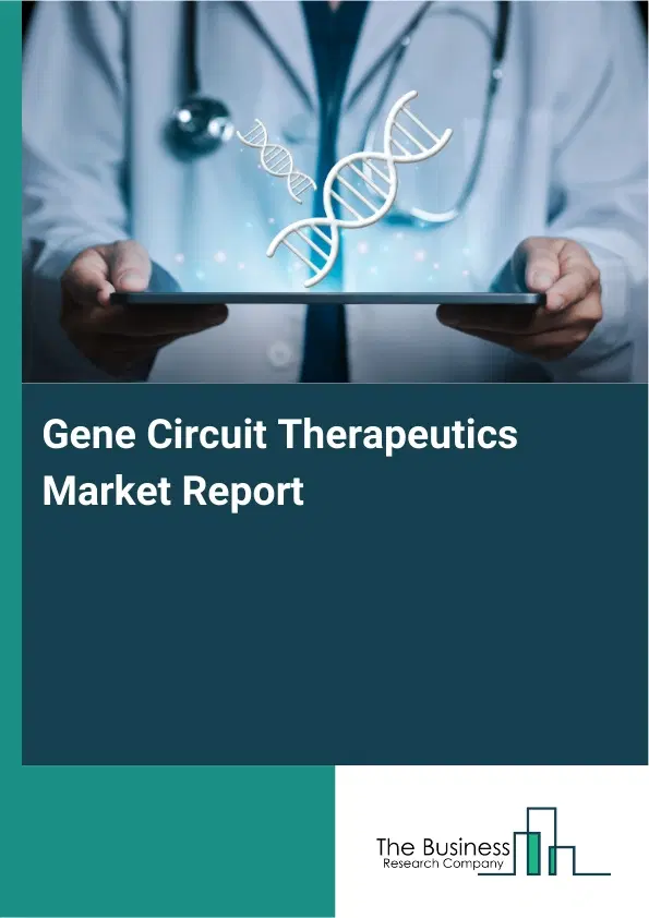 Global Gene Circuit Therapeutics Market Report 2026