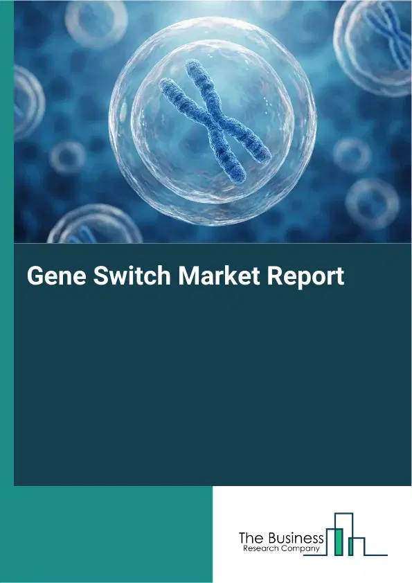Global Gene Switch Market Report 2026