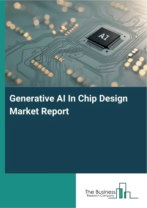 Global Generative AI In Chip Design Market Report 2026