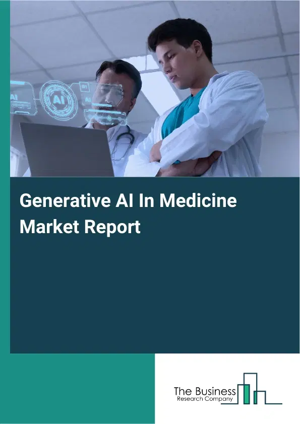 Global Generative AI In Medicine Market Report 2026