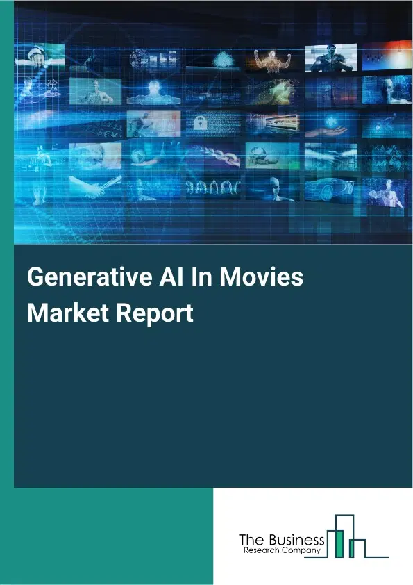 Global Generative AI In Movies Market Report 2026