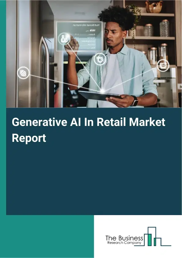 Global Generative AI In Retail Market Report 2026