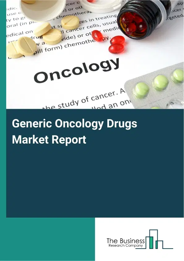 Global Generic Oncology Drugs Market Report 2026