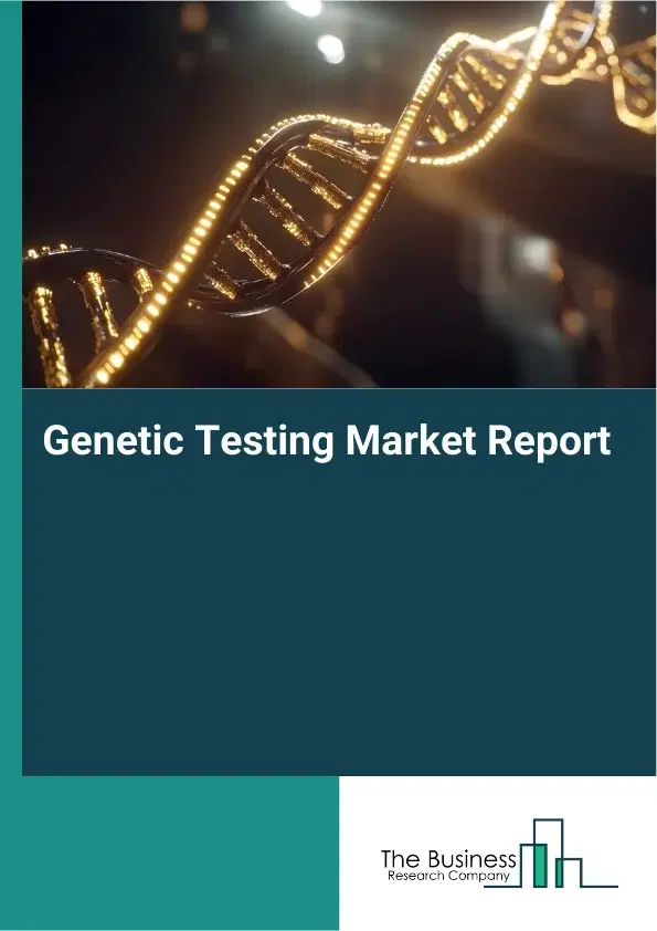 Global Genetic Testing Market Report 2026