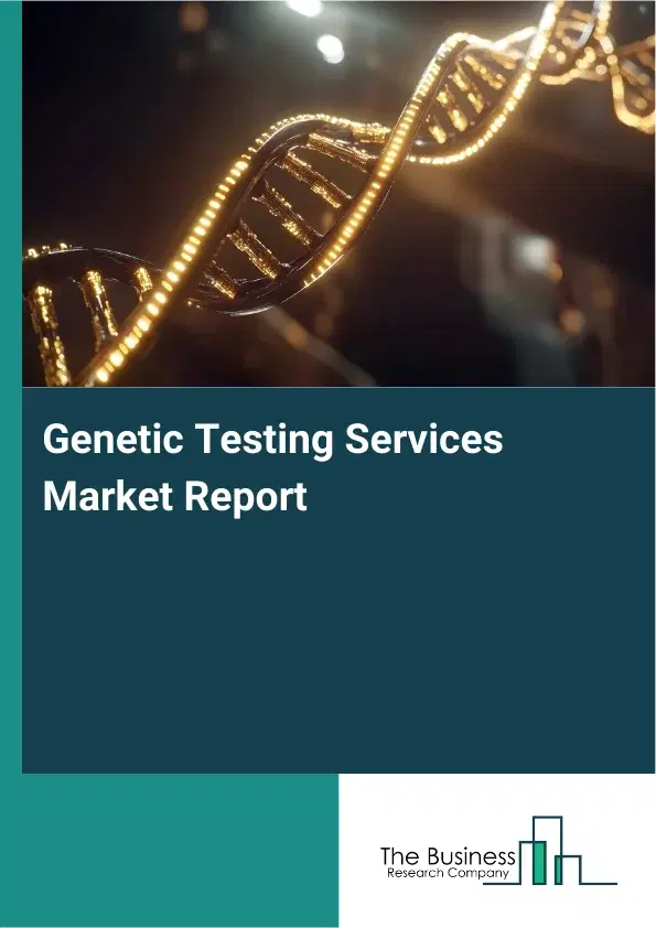 Global Genetic Testing Services Market Report 2026