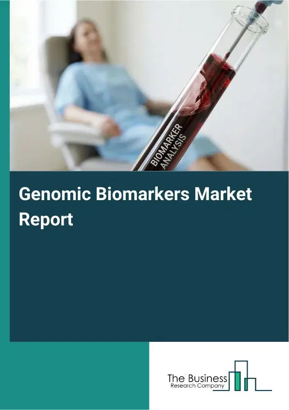 Global Genomic Biomarkers Market Report 2026