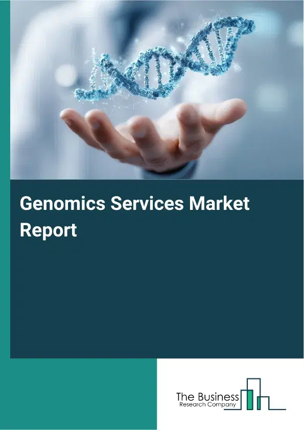 Global Genomics Services Market Report 2026