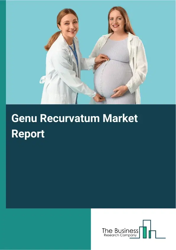 Global Genu Recurvatum Market Report 2026