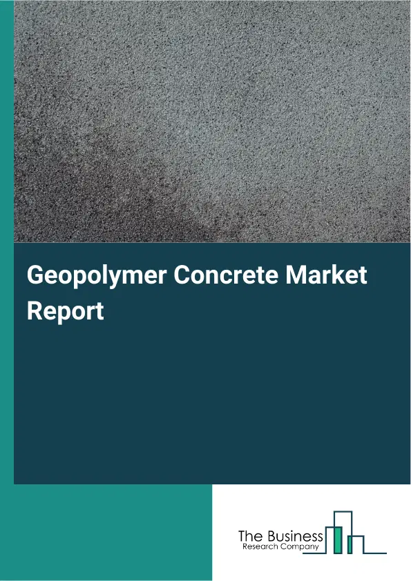 Global Geopolymer Concrete Market Report 2026