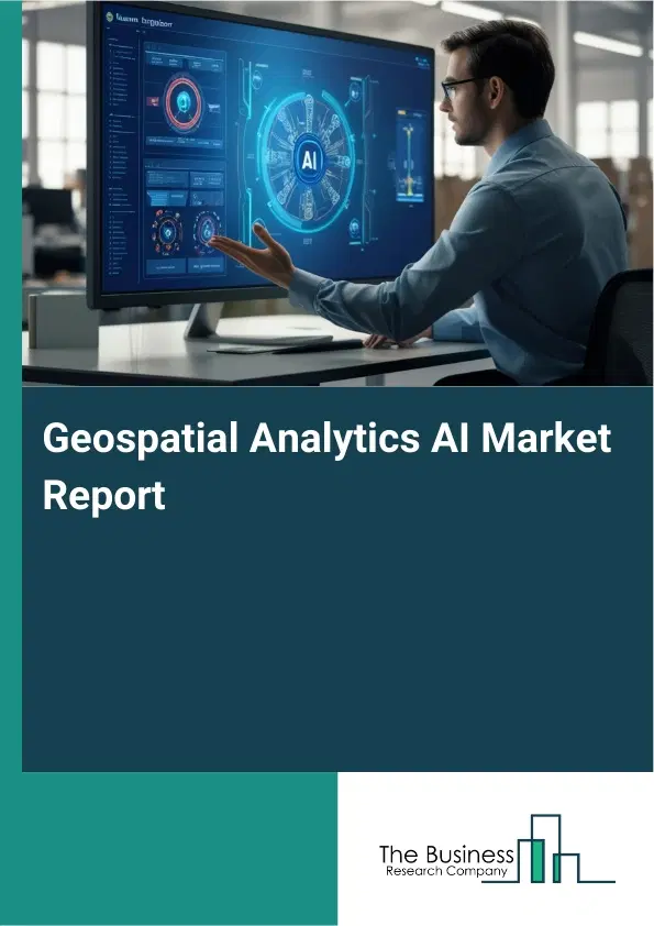 Global Geospatial Analytics AI Market Report 2026