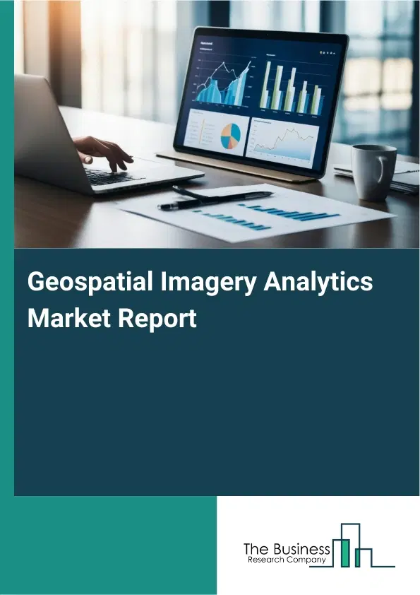 Global Geospatial Imagery Analytics Market Report 2026