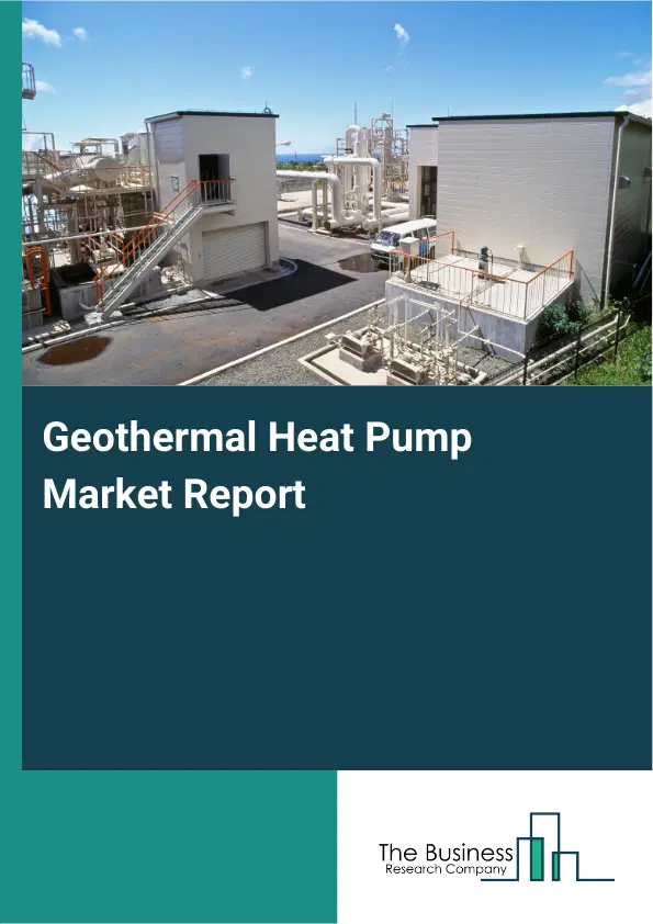Global Geothermal Heat Pump Market Report 2026