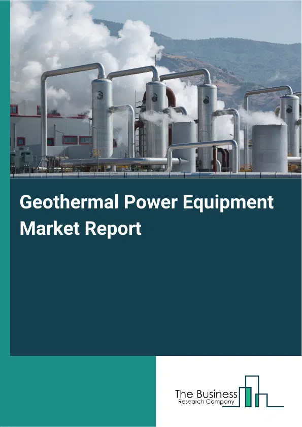 Global Geothermal Power Equipment Market Report 2026