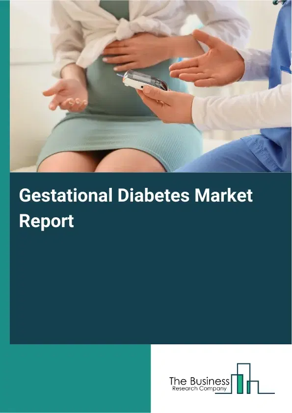 Global Gestational Diabetes Market Report 2026