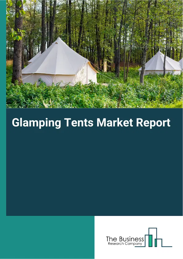 Global Glamping Tents Market Report 2026