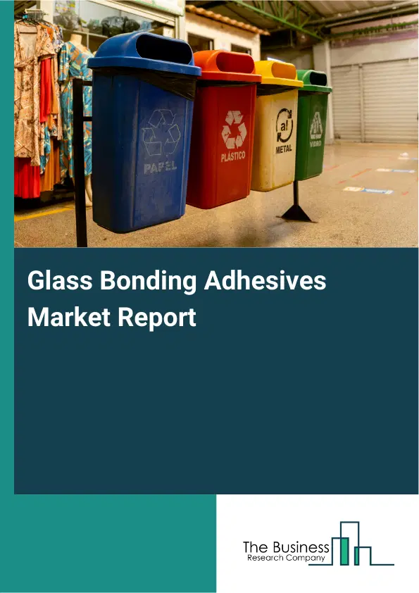 Global Glass Bonding Adhesives Market Report 2026