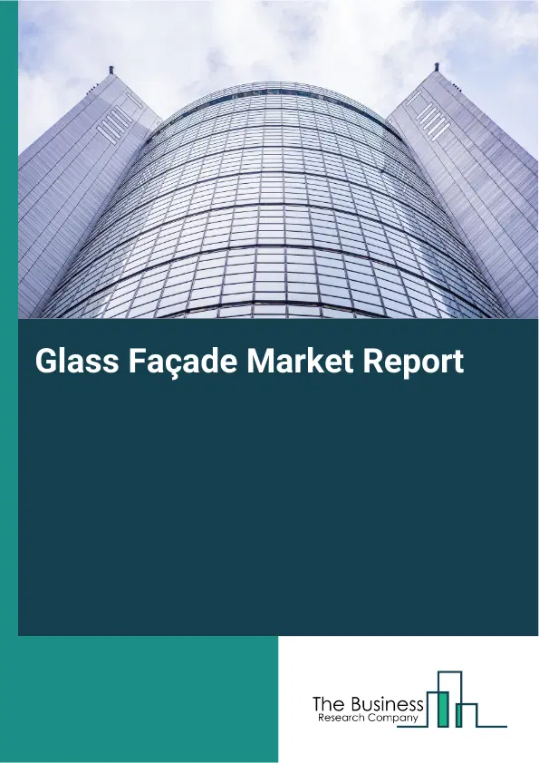 Global Glass Façade Market Report 2026