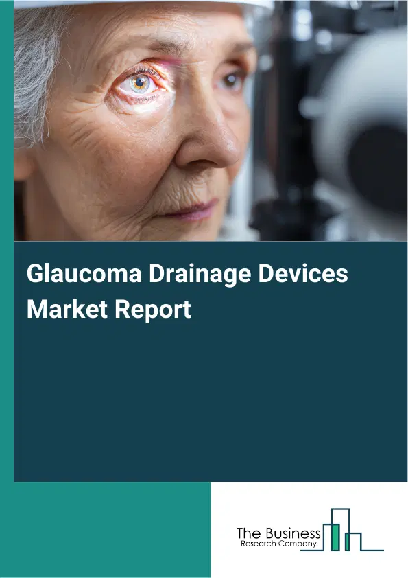 Global Glaucoma Drainage Devices Market Report 2026