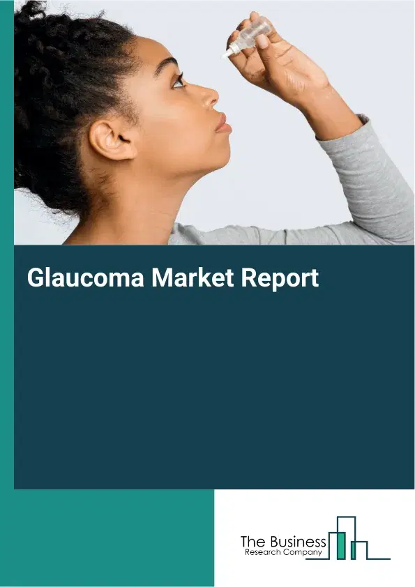 Global Glaucoma Market Report 2026