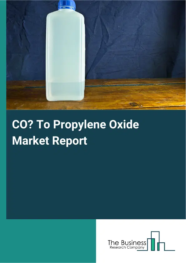 Global CO₂ To Propylene Oxide Market Report 2026