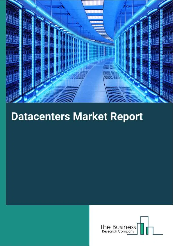 Global Datacenters Market Report 2026