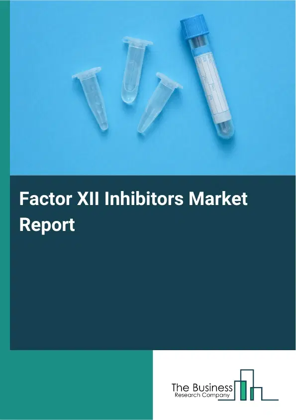 Global Factor XII Inhibitors Market Report 2026