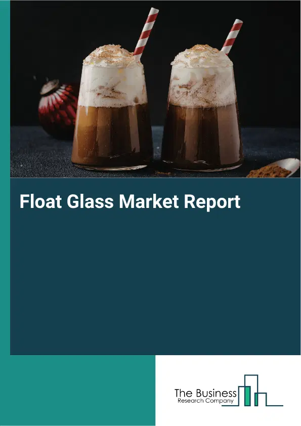 Global Float Glass Market Report 2026