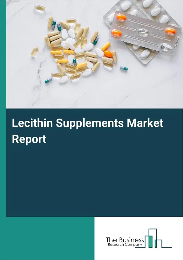 Global Lecithin Supplements Market Report 2026