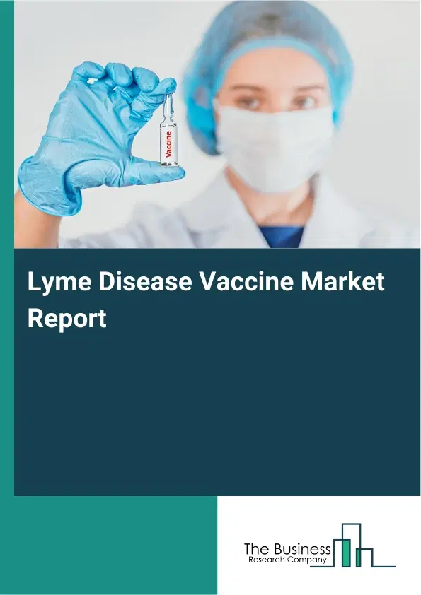Global Lyme Disease Vaccine Market Report 2026