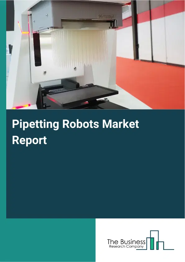 Global Pipetting Robots Market Report 2026