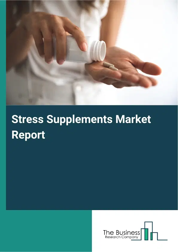 Global Stress Supplements Market Report 2026