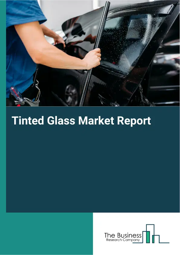 Global Tinted Glass Market Report 2026