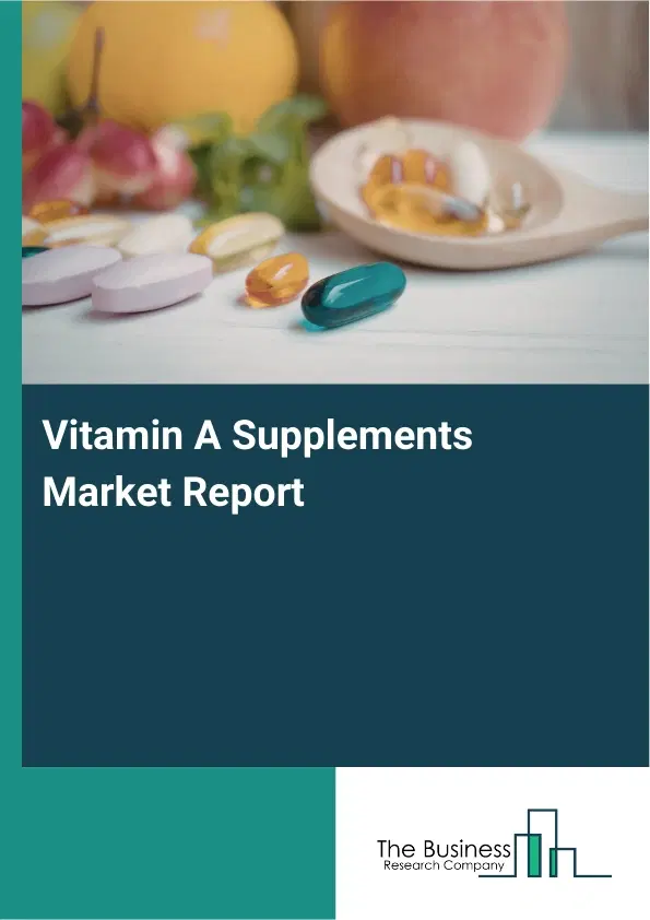 Global Vitamin A Supplements Market Report 2026