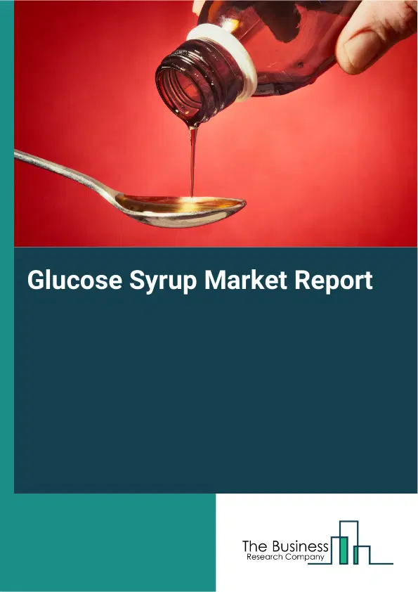 Global Glucose Syrup Market Report 2026